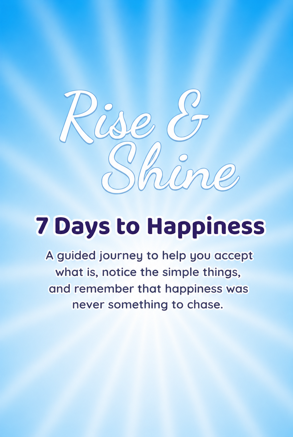 Rise & Shine 7 Days to Happiness
